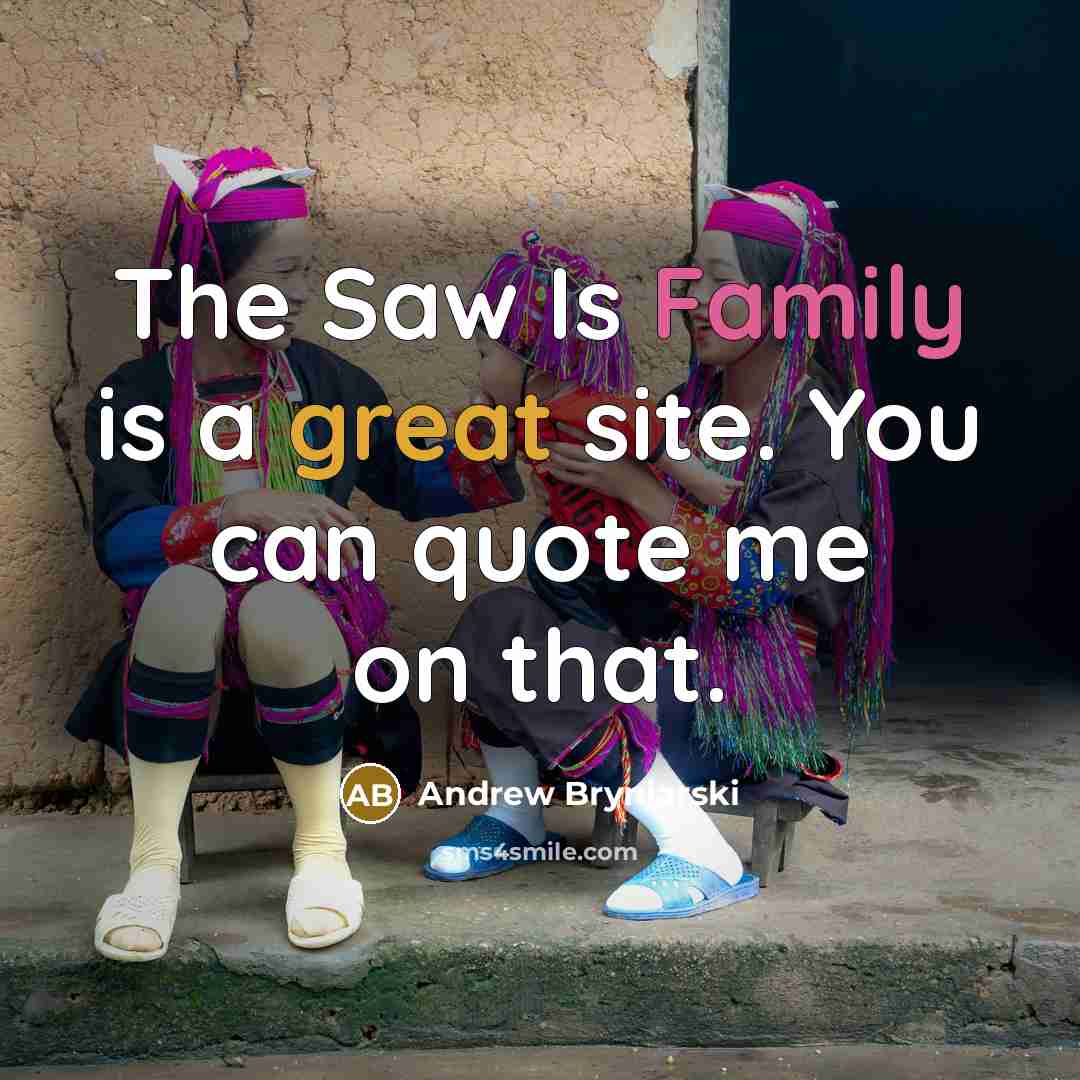 “The Saw Is Family is a great site. You can…” quote by Andrew Bryniarski