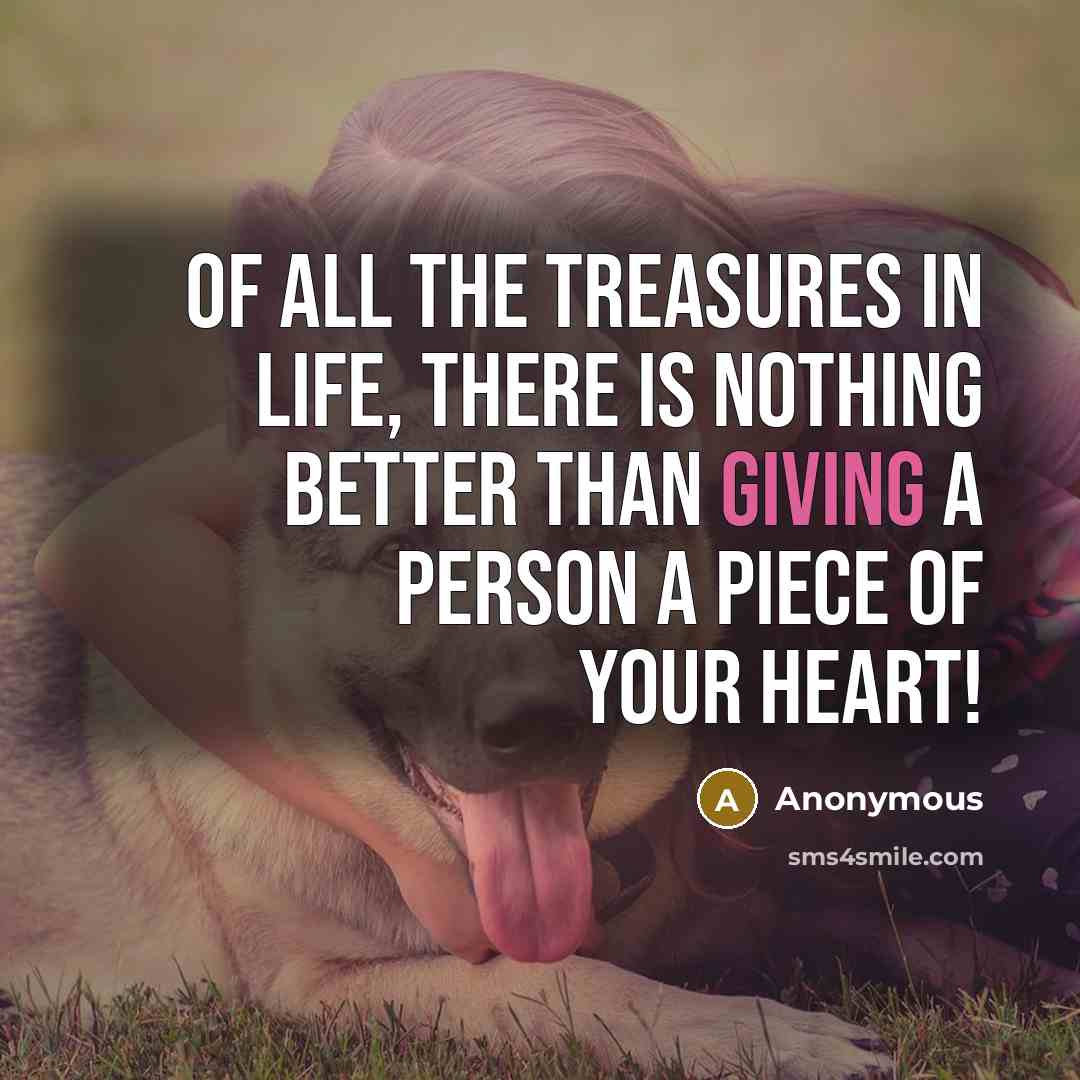 “Of all the treasures in life, there is nothing better…” quote by Anonymous