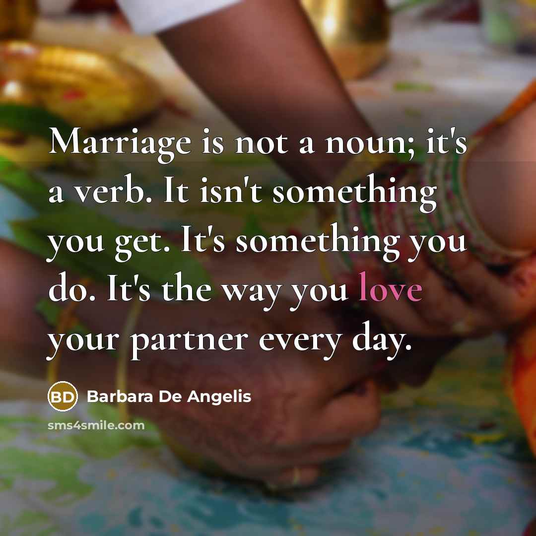 “Marriage is not a noun; it's a verb. It isn't…” quote by Barbara De Angelis