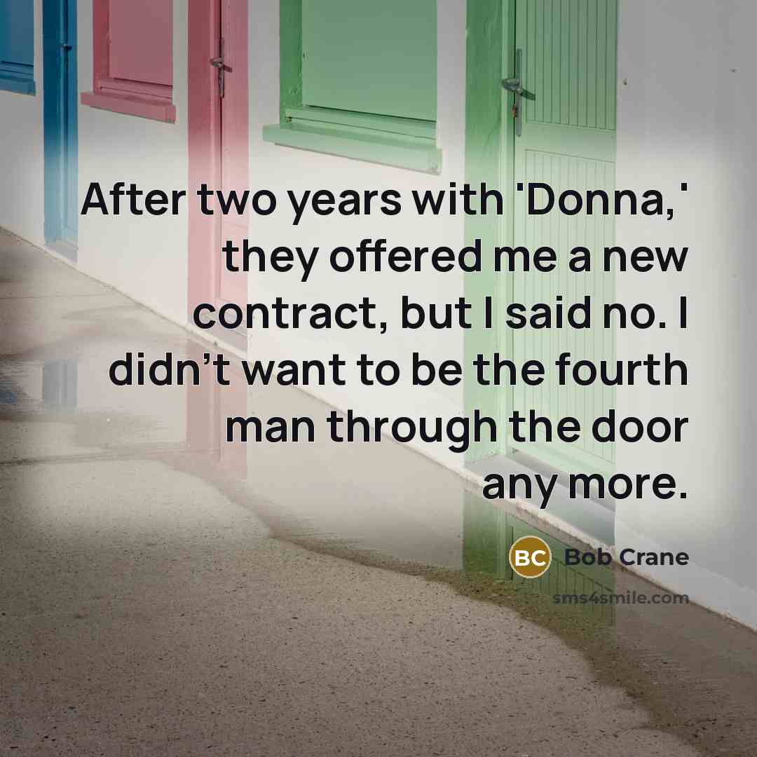 “After two years with 'Donna,' they offered me a new…” quote by Bob Crane