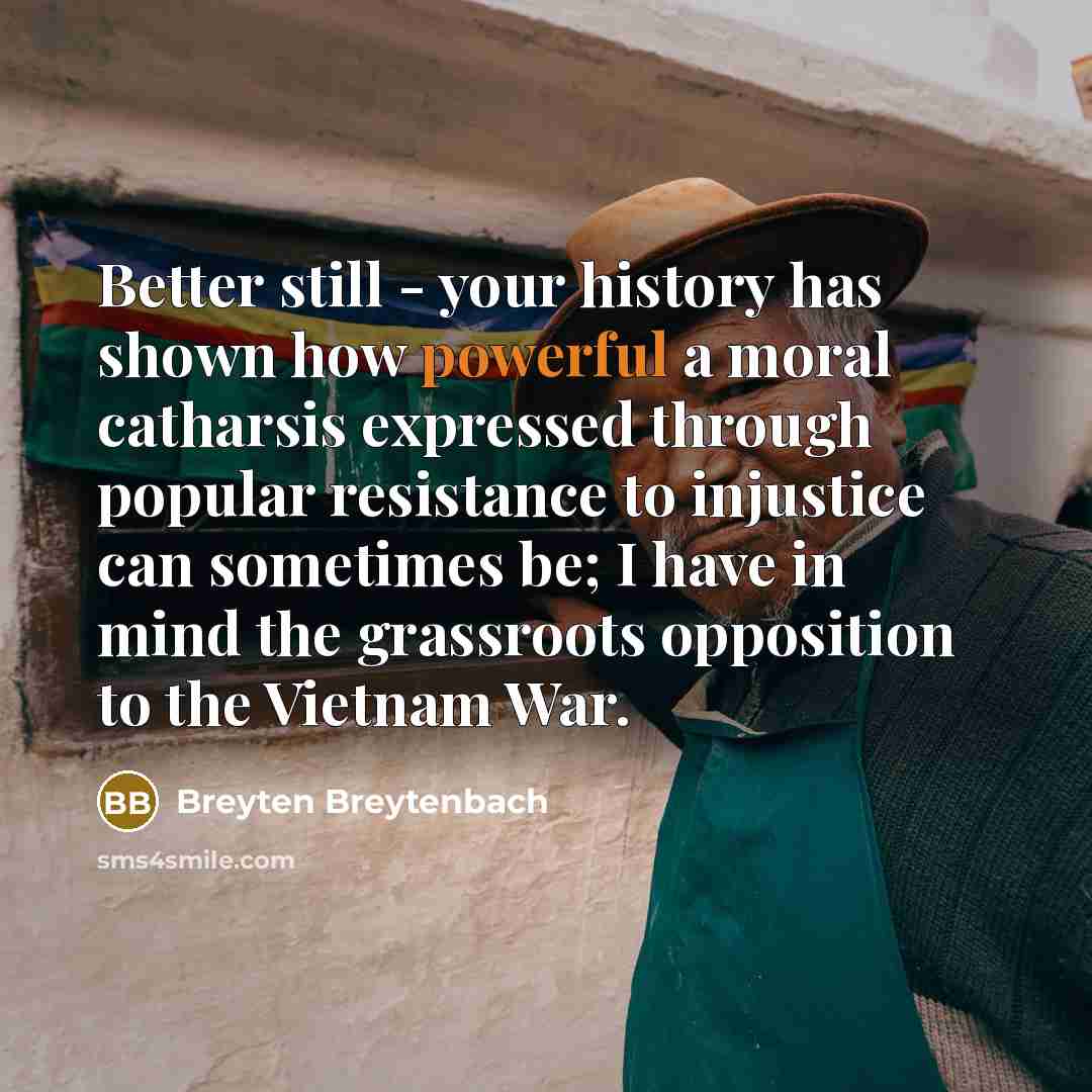 “Better still - your history has shown how powerful a…” quote by Breyten Breytenbach