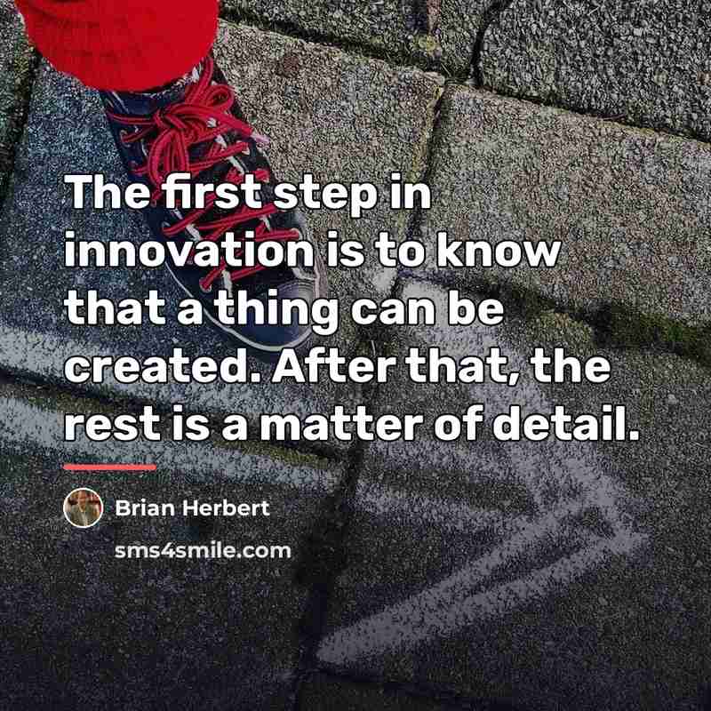 “The first step in innovation is to know that a…” quote by Brian Herbert