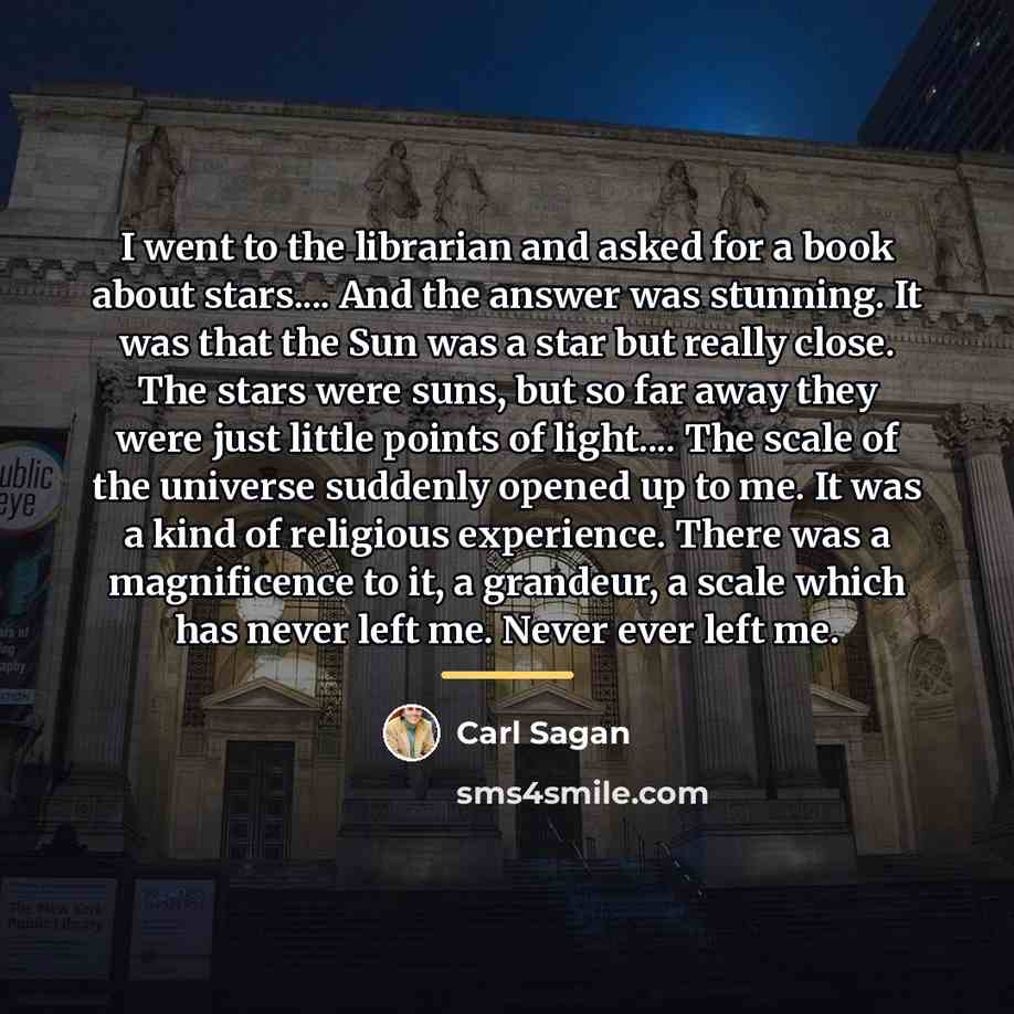 “I went to the librarian and asked for a book…” quote by Carl Sagan