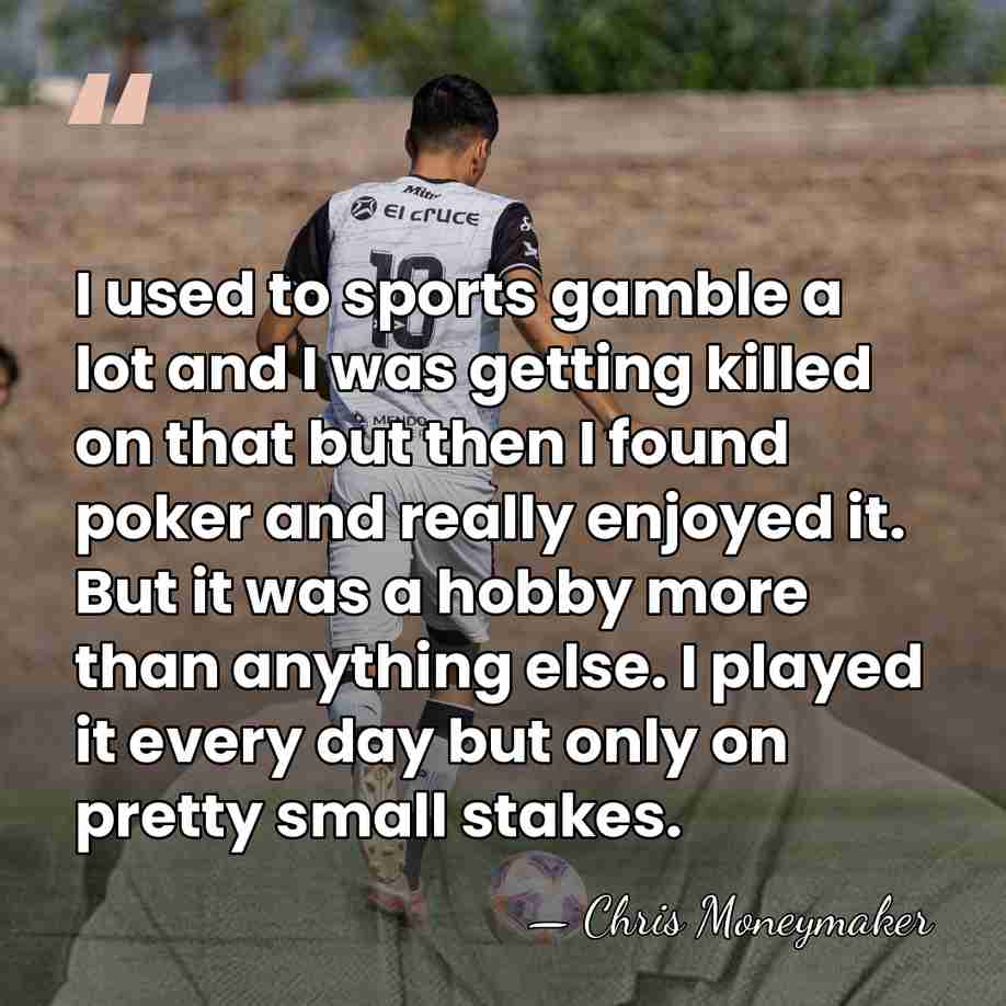 I used to sports gamble a lot and I was getting killed&hellip; - Chris Moneymaker