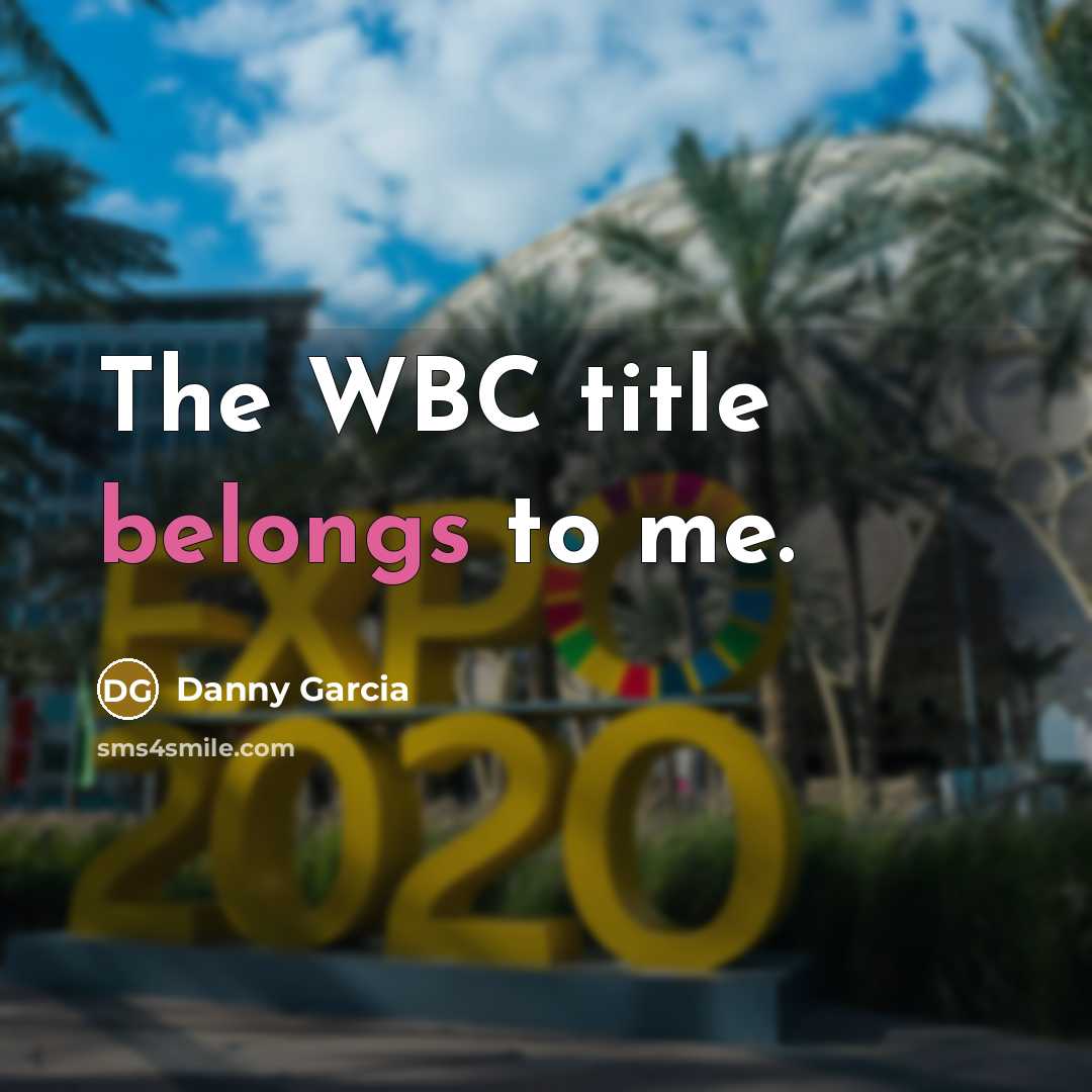 “The WBC title belongs to me.…” quote by Danny Garcia