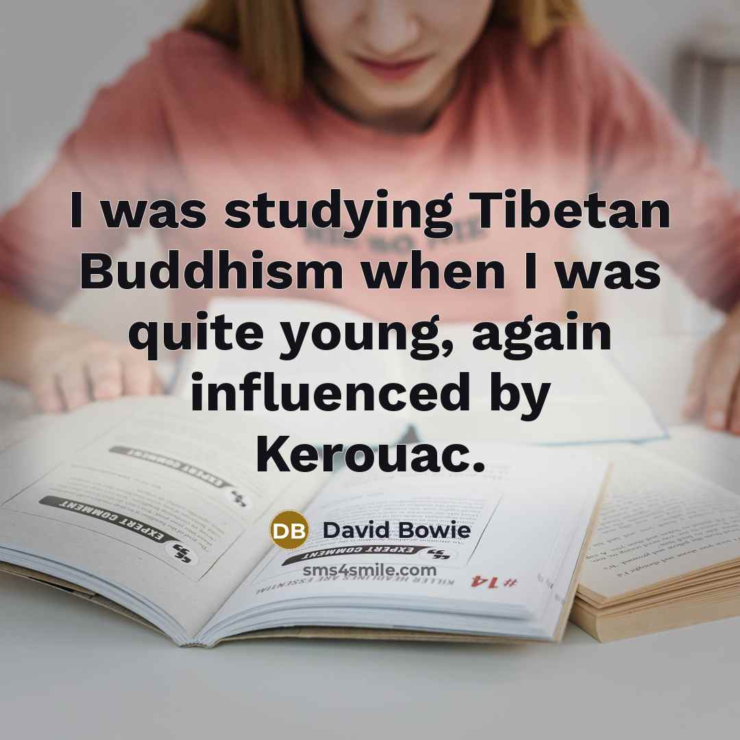“I was studying Tibetan Buddhism when I was quite young,…” quote by David Bowie
