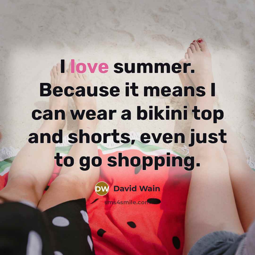 “I love summer. Because it means I can wear a…” quote by David Wain