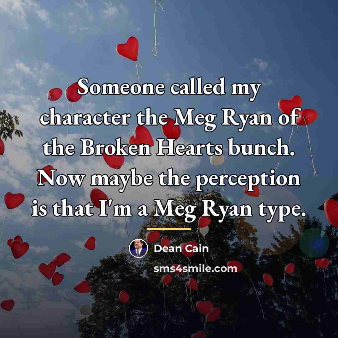 “Someone called my character the Meg Ryan of the Broken…” quote by Dean Cain