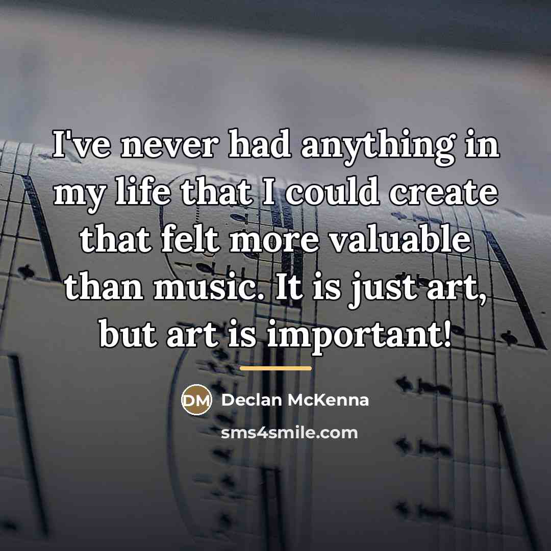 “I've never had anything in my life that I could…” quote by Declan McKenna