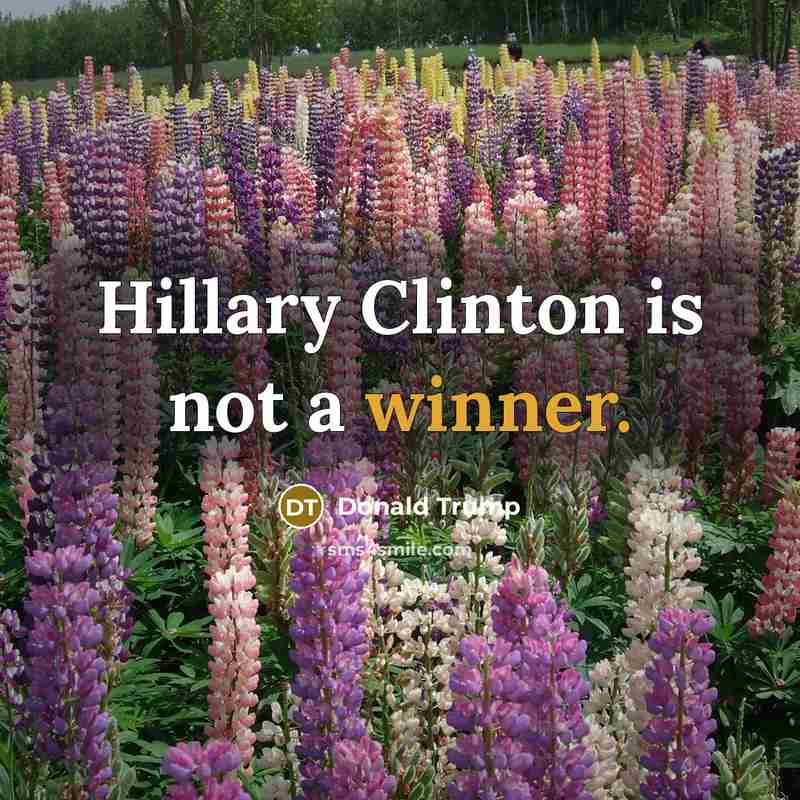 “Hillary Clinton is not a winner.…” quote by Donald Trump