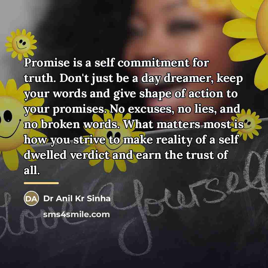 “Promise is a self commitment for truth. Don't just be…” quote by Dr Anil Kr Sinha