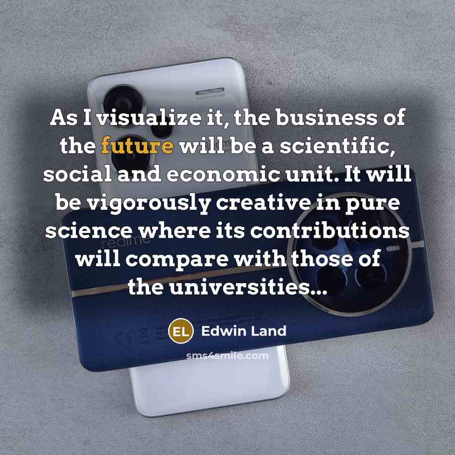 “As I visualize it, the business of the future will…” quote by Edwin Land