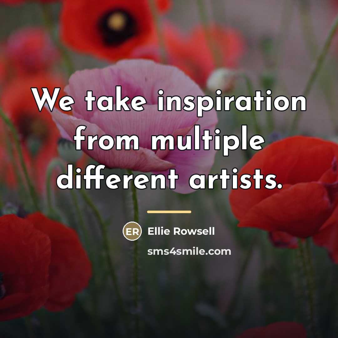 “We take inspiration from multiple different artists.…” quote by Ellie Rowsell