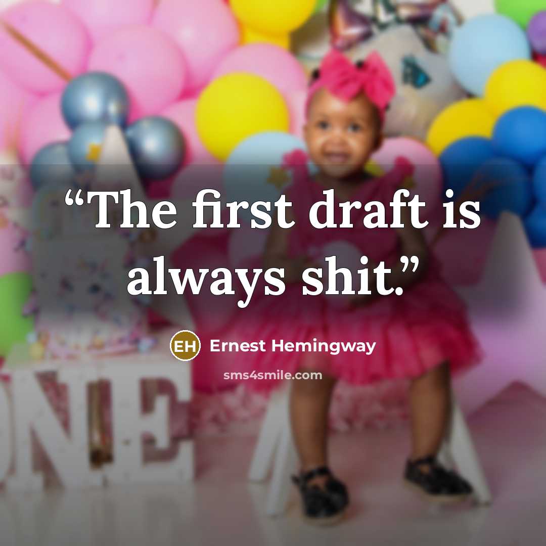 “The first draft is always shit.” quote by Ernest Hemingway