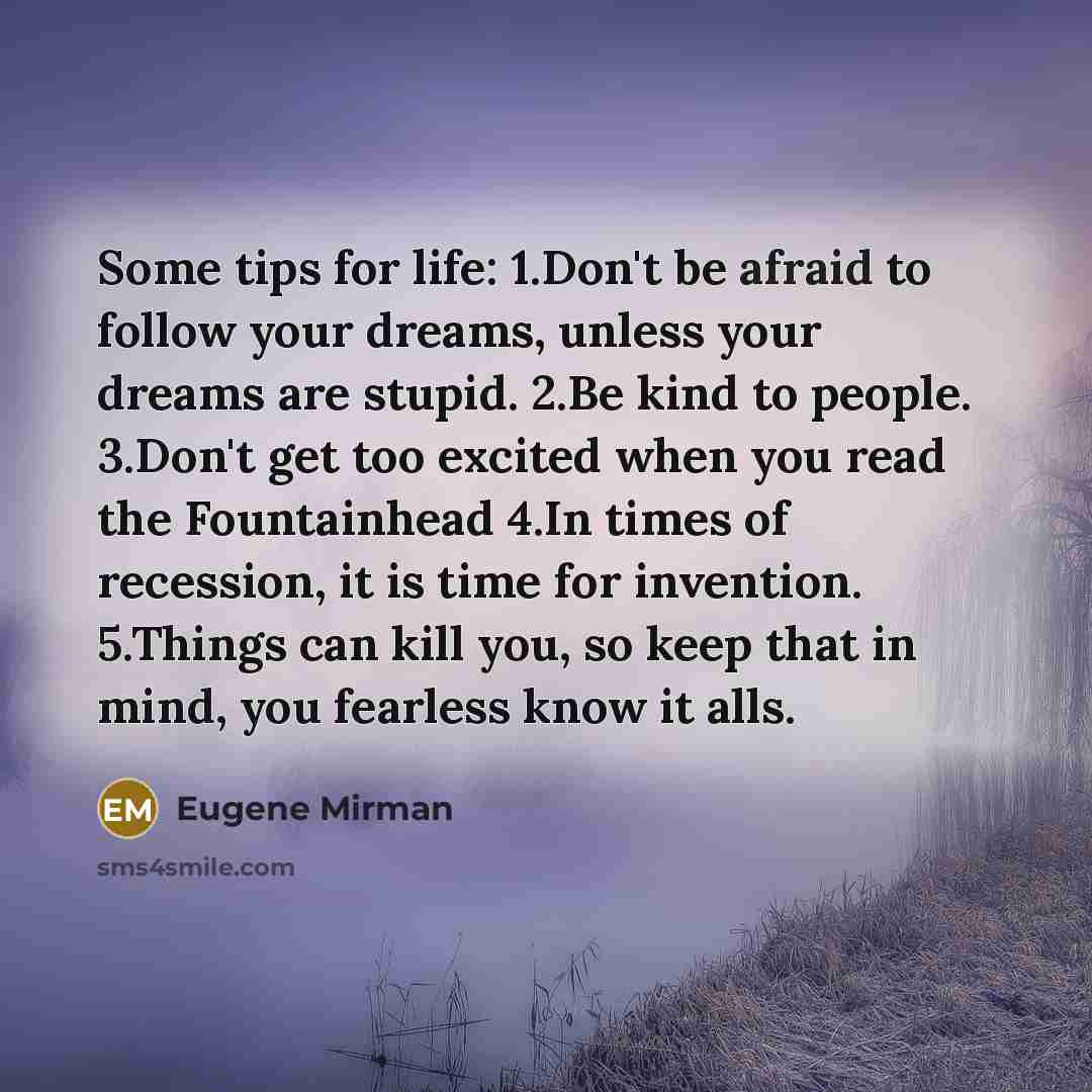 “Some tips for life: 1.Don't be afraid to follow your…” quote by Eugene Mirman