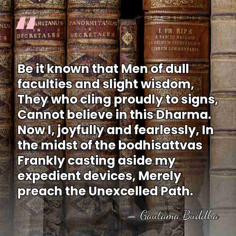 Be it known that Men of dull faculties and slight wisdom, They&hellip; - Gautama Buddha