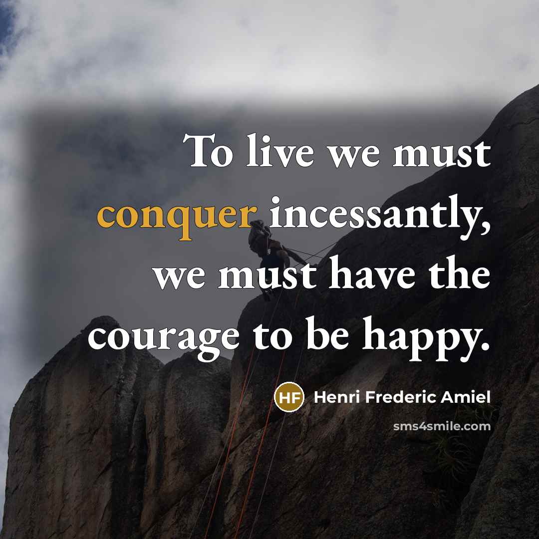 “To live we must conquer incessantly, we must have the…” quote by Henri Frederic Amiel