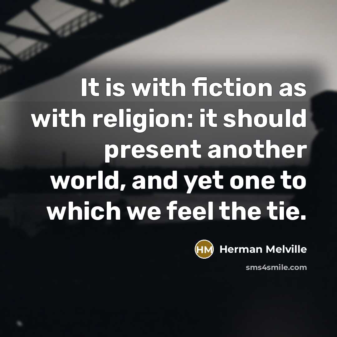 “It is with fiction as with religion: it should present…” quote by Herman Melville