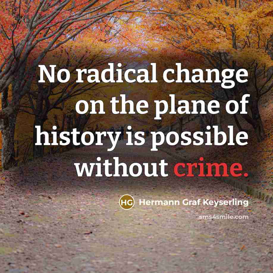 “No radical change on the plane of history is possible…” quote by Hermann Graf Keyserling
