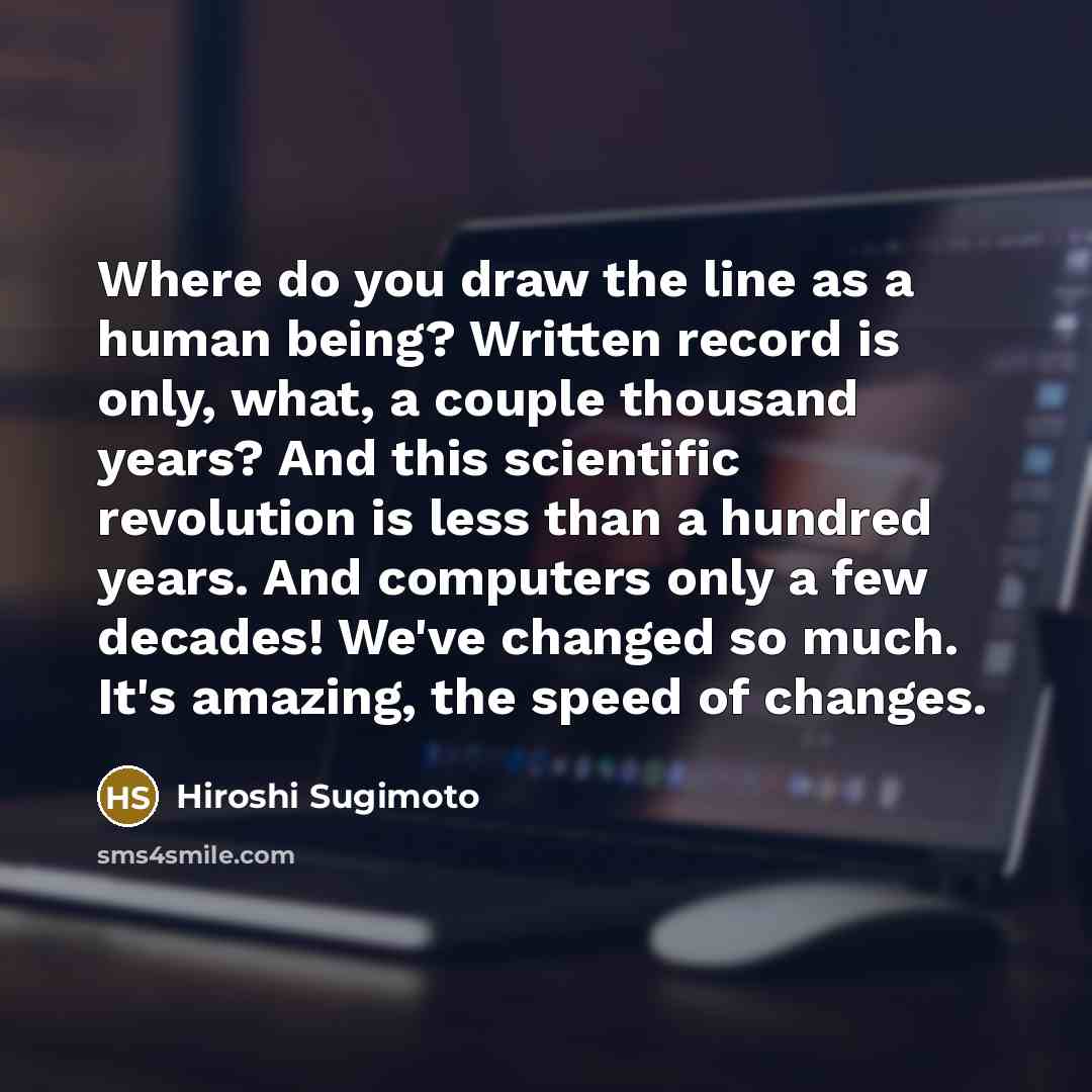 “Where do you draw the line as a human being?…” quote by Hiroshi Sugimoto