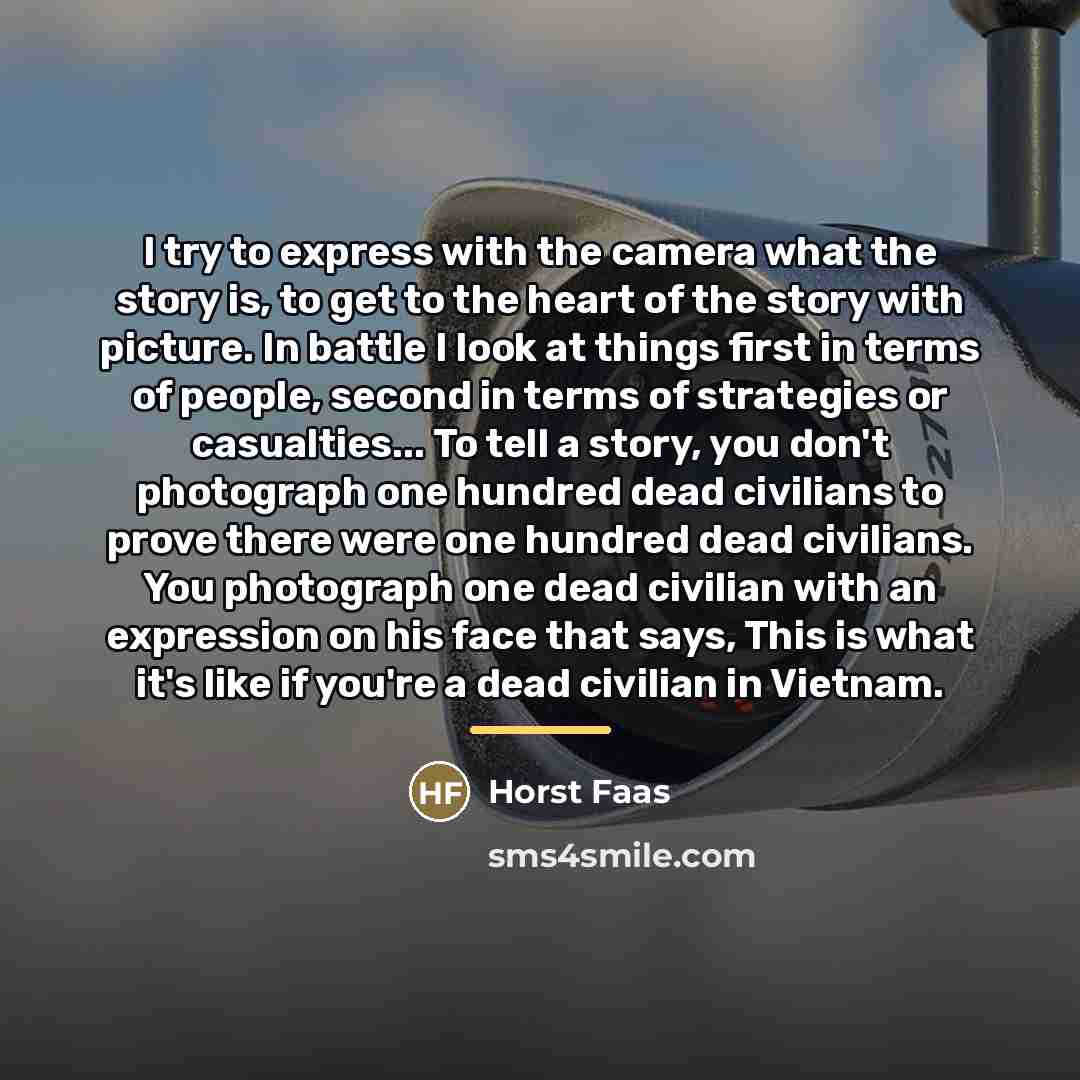 “I try to express with the camera what the story…” quote by Horst Faas