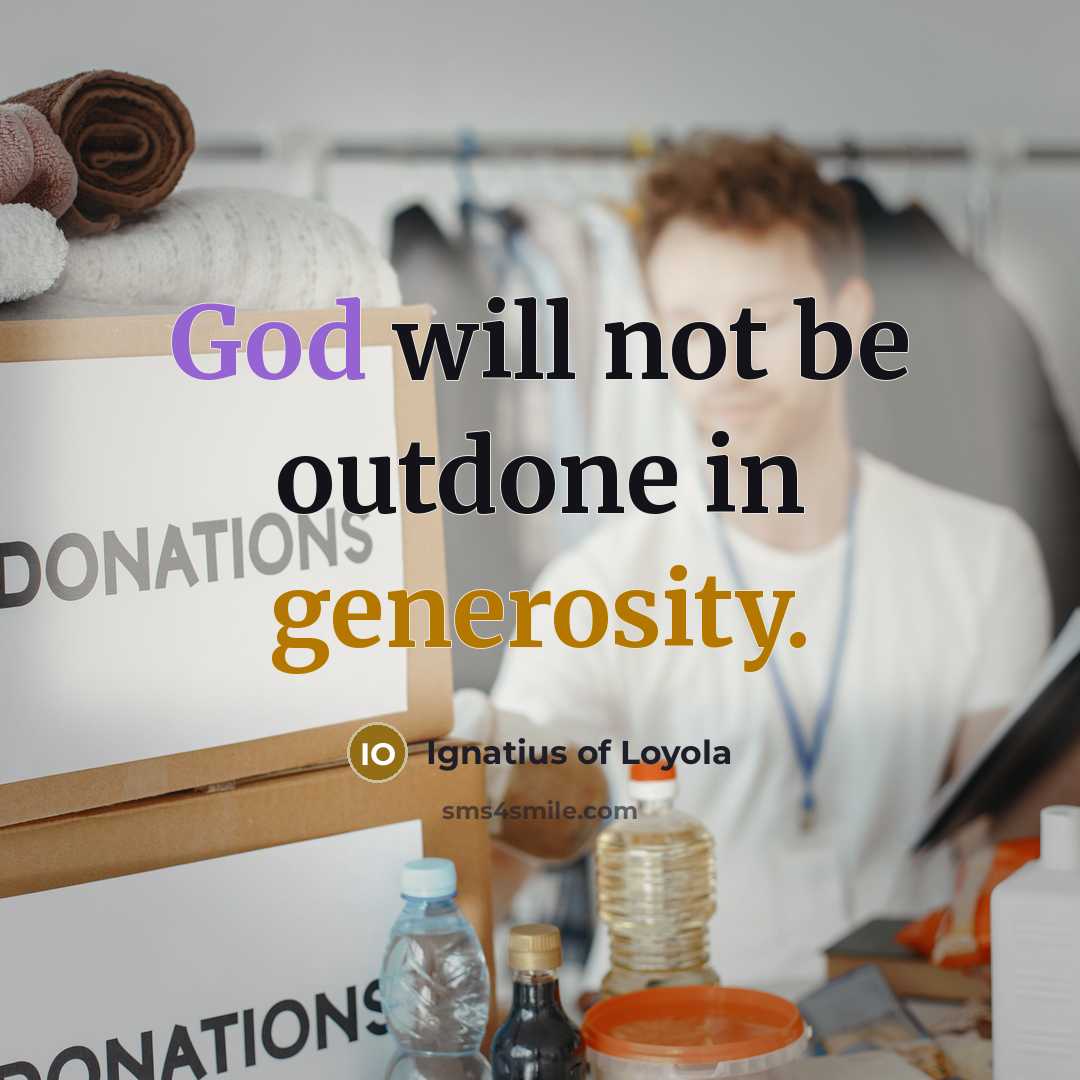 “God will not be outdone in generosity.…” quote by Ignatius of Loyola