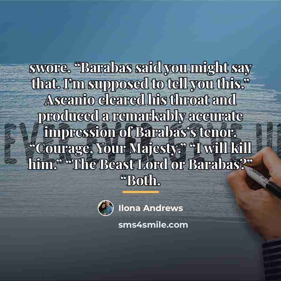 “swore. “Barabas said you might say that. I’m supposed to…” quote by Ilona Andrews