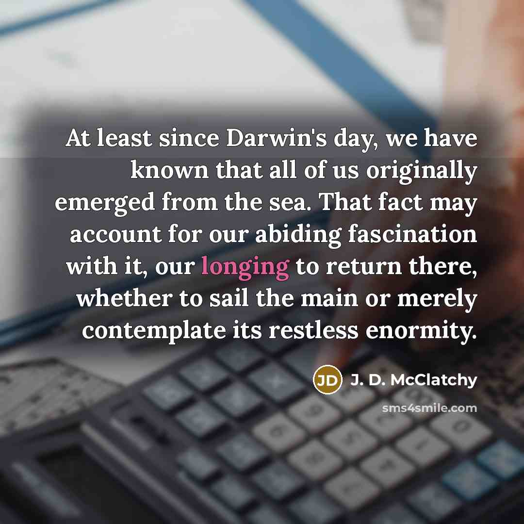 “At least since Darwin's day, we have known that all…” quote by J. D. McClatchy