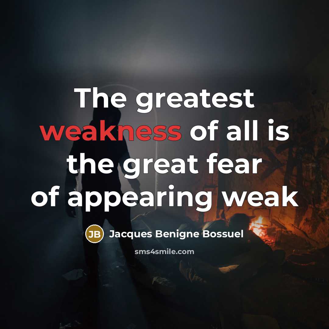“The greatest weakness of all is the great fear of…” quote by Jacques Benigne Bossuel