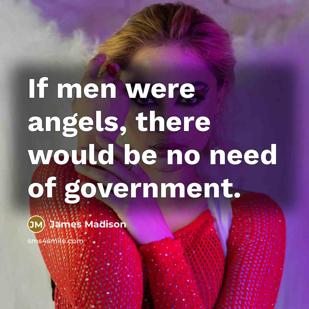 “If men were angels, there would be no need of…” quote by James Madison