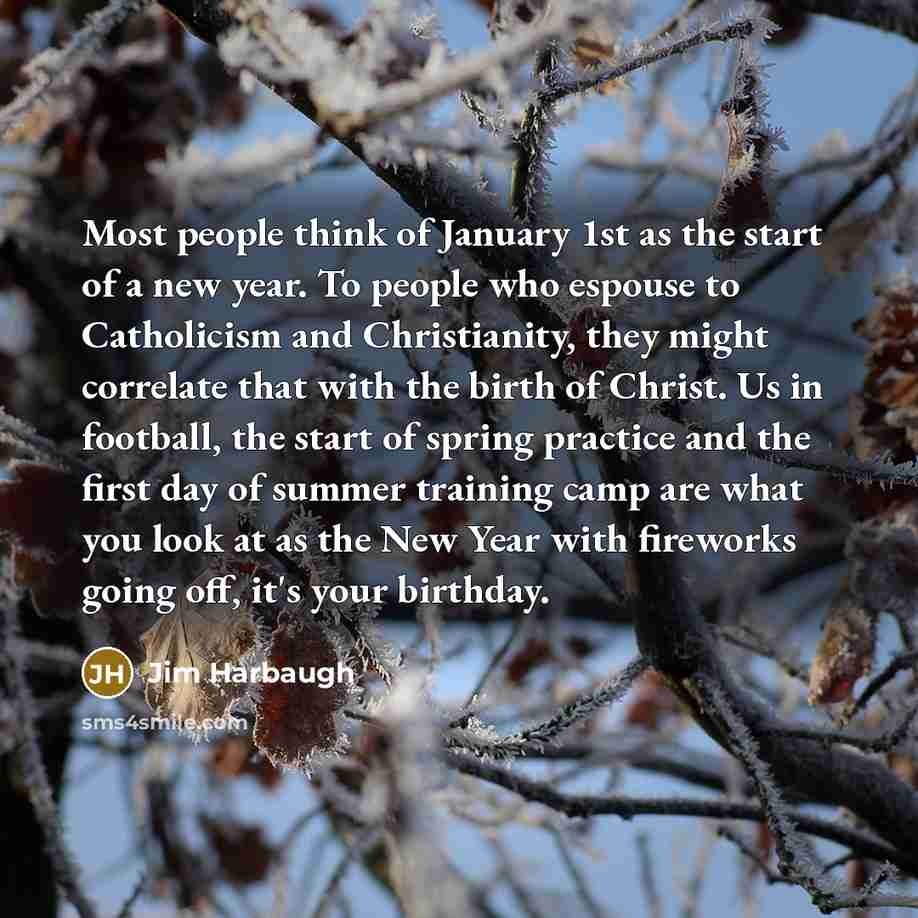 “Most people think of January 1st as the start of…” quote by Jim Harbaugh