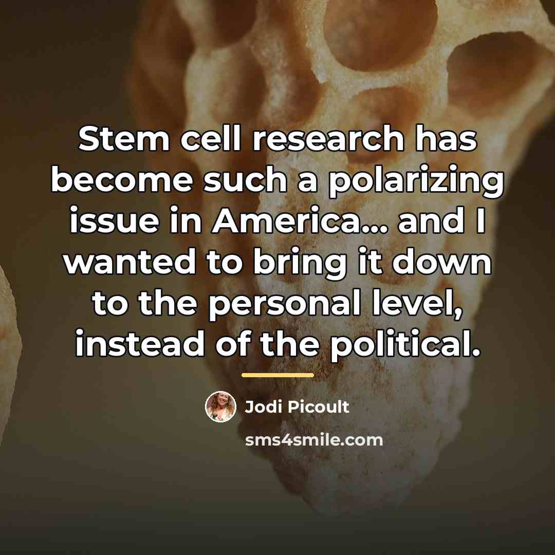 “Stem cell research has become such a polarizing issue in…” quote by Jodi Picoult