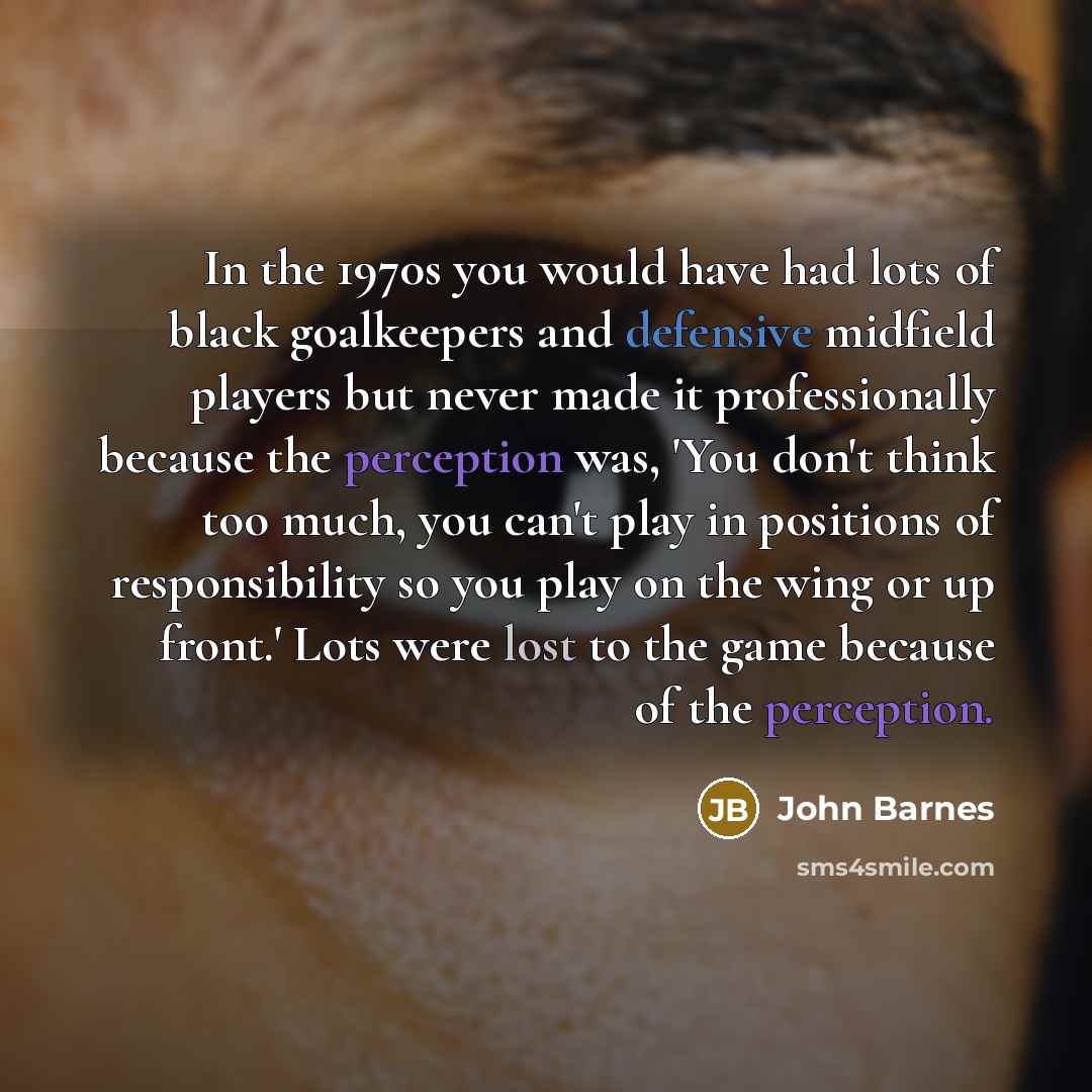 “In the 1970s you would have had lots of black…” quote by John Barnes