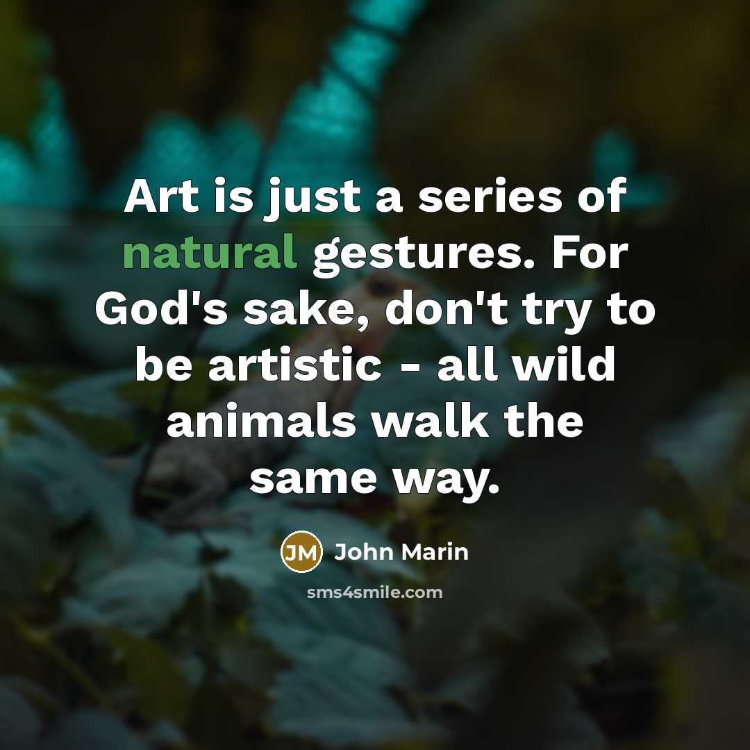 “Art is just a series of natural gestures. For God's…” quote by John Marin