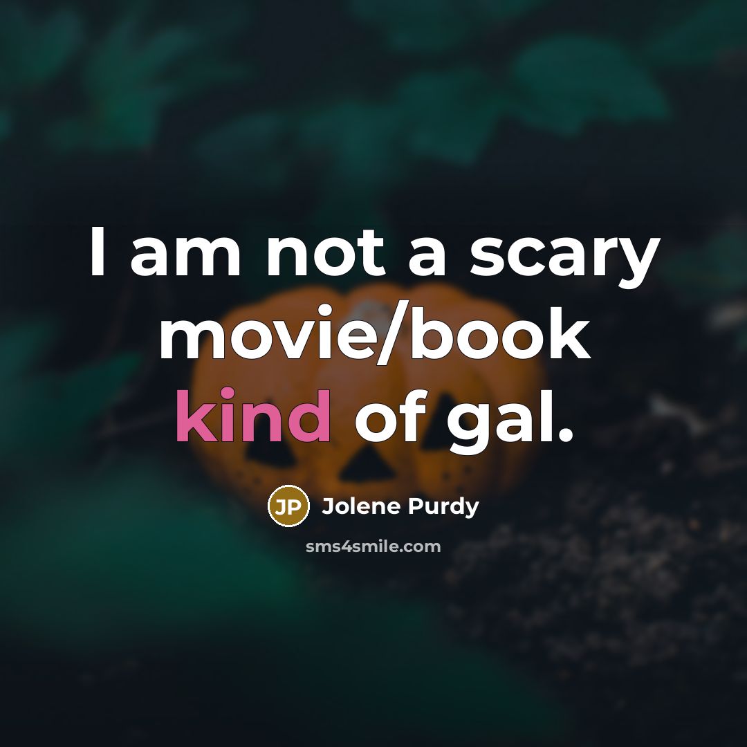 “I am not a scary movie/book kind of gal.…” quote by Jolene Purdy