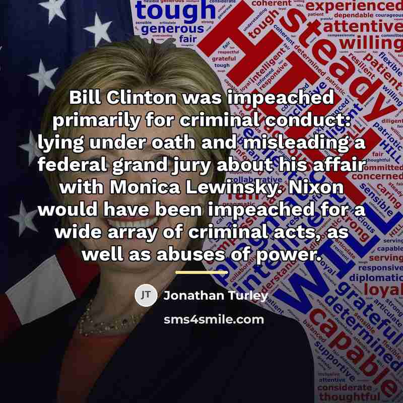 “Bill Clinton was impeached primarily for criminal conduct: lying under…” quote by Jonathan Turley
