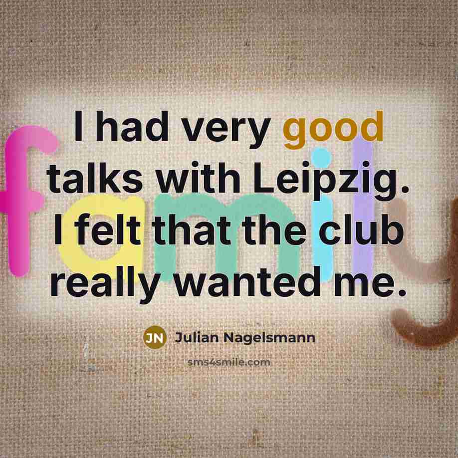 “I had very good talks with Leipzig. I felt that…” quote by Julian Nagelsmann