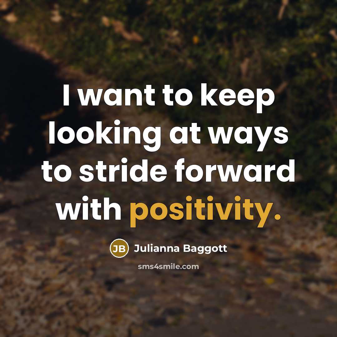 “I want to keep looking at ways to stride forward…” quote by Julianna Baggott