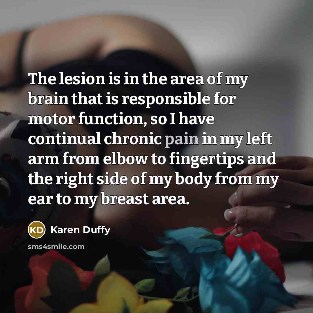 “The lesion is in the area of my brain that…” quote by Karen Duffy