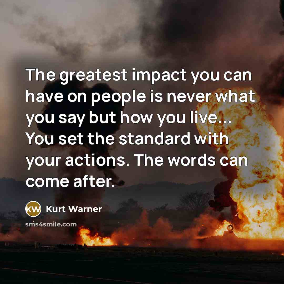 “The greatest impact you can have on people is never…” quote by Kurt Warner