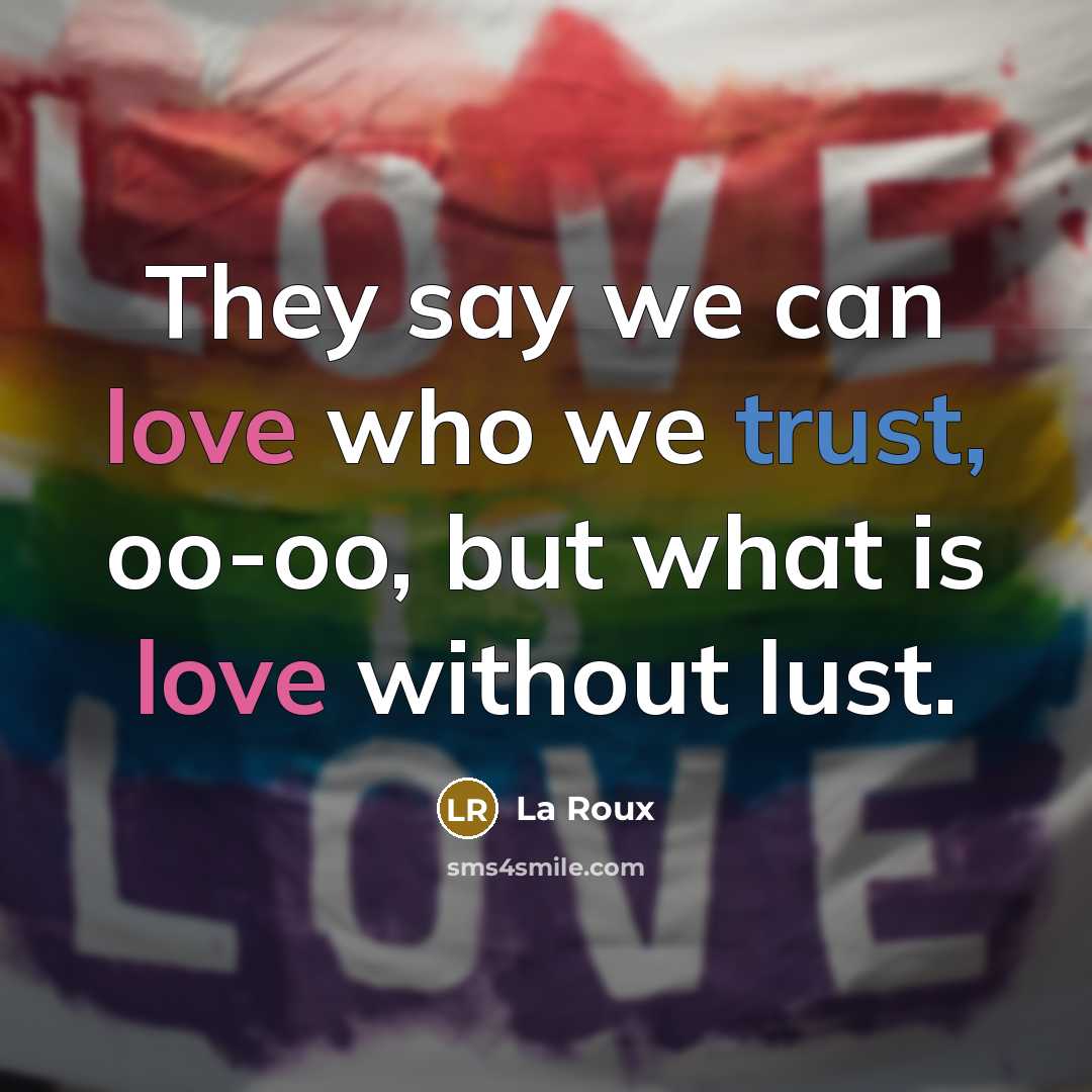 “They say we can love who we trust, oo-oo, but…” quote by La Roux