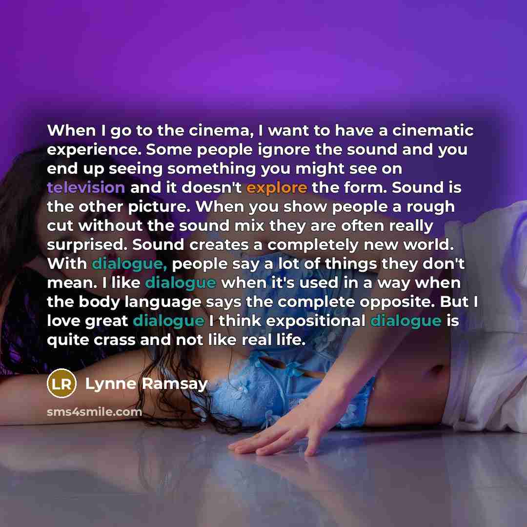“When I go to the cinema, I want to have…” quote by Lynne Ramsay