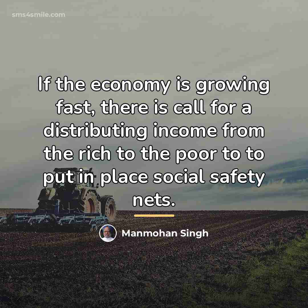“If the economy is growing fast, there is call for…” quote by Manmohan Singh