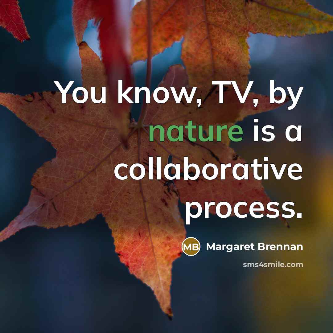 “You know, TV, by nature is a collaborative process.…” quote by Margaret Brennan