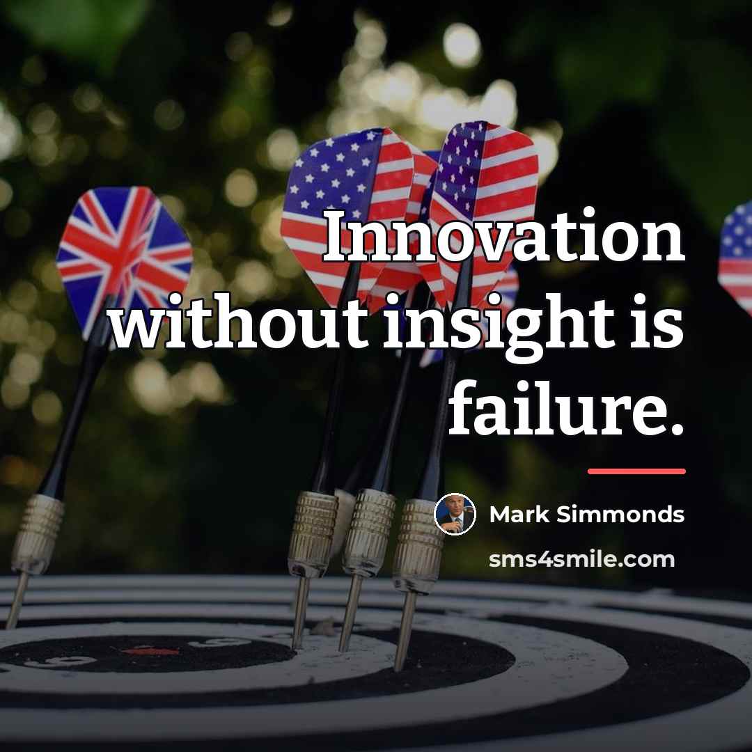 “Innovation without insight is failure.…” quote by Mark Simmonds