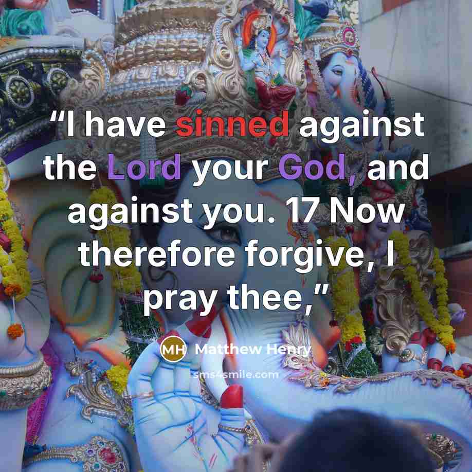 “I have sinned against the Lord your God, and against you. 17 Now therefore forgive, I pray thee,” quote by Matthew Henry