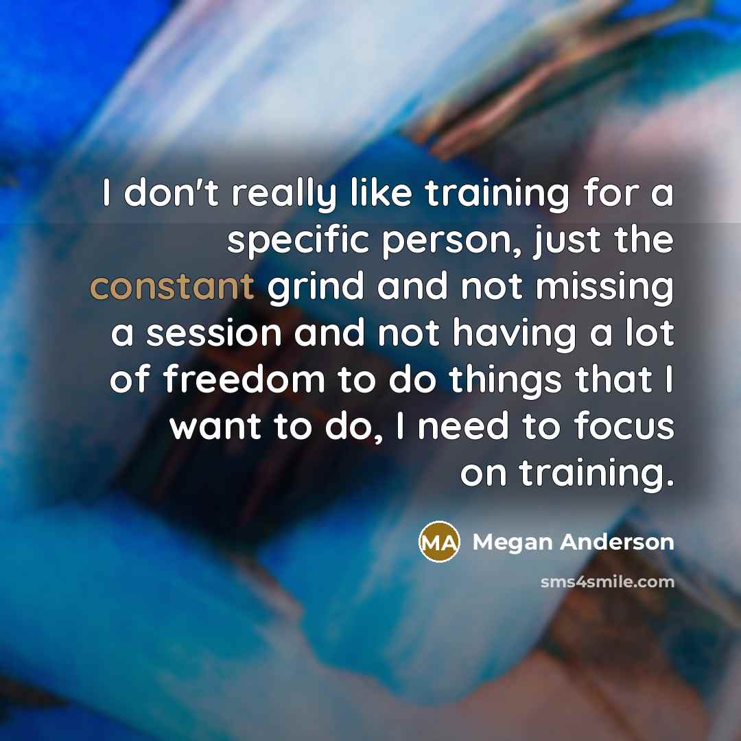 “I don't really like training for a specific person, just…” quote by Megan Anderson