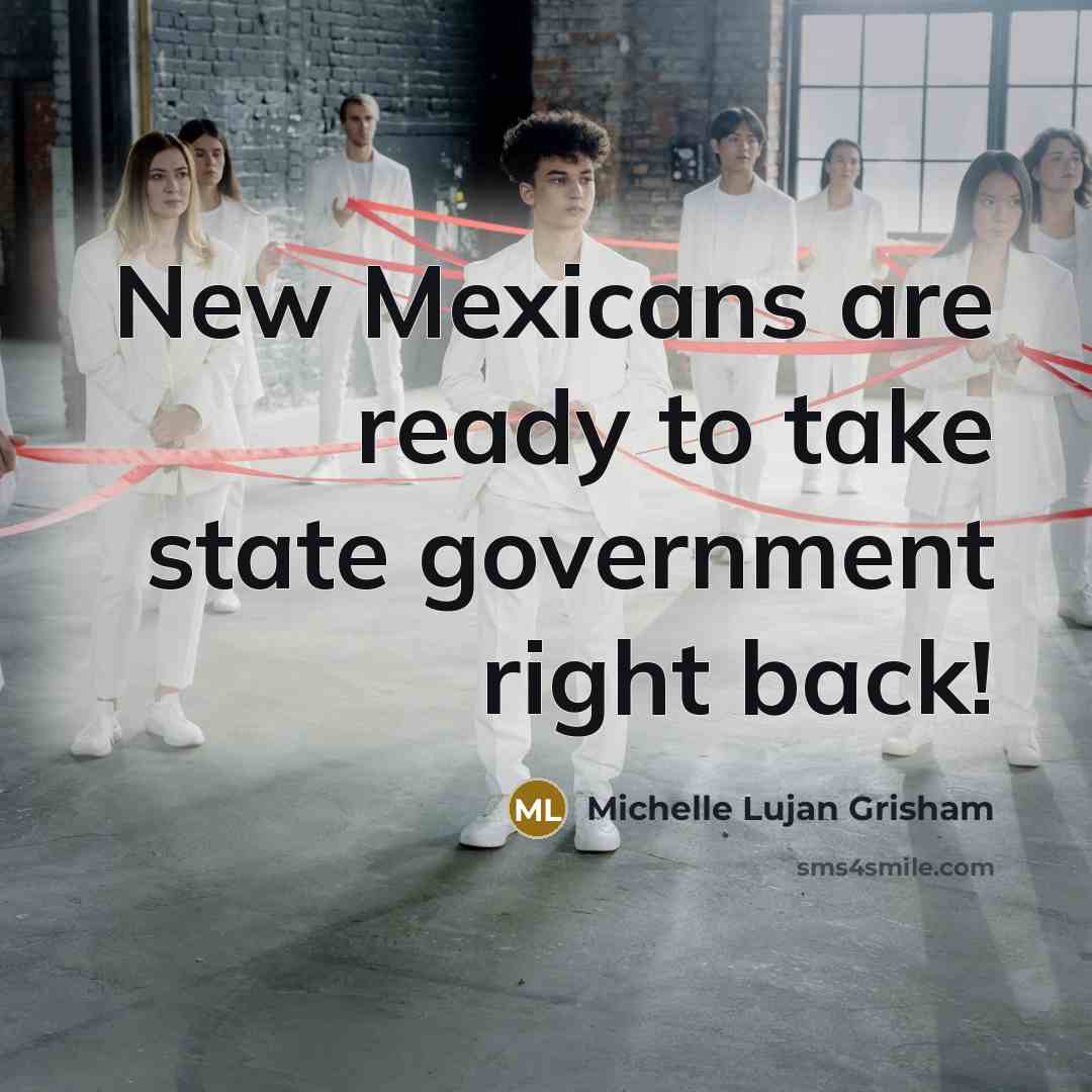 “New Mexicans are ready to take state government right back!…” quote by Michelle Lujan Grisham