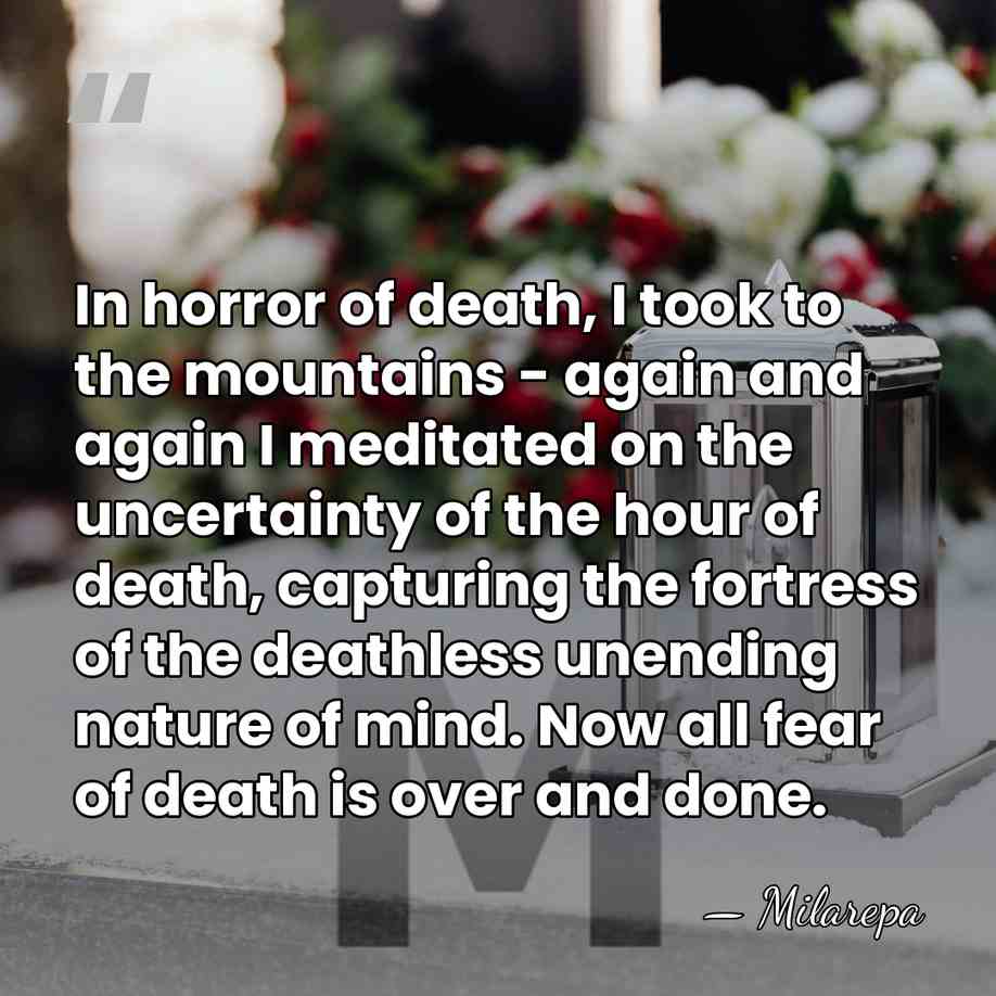 In horror of death, I took to the mountains - again and&hellip; - Milarepa