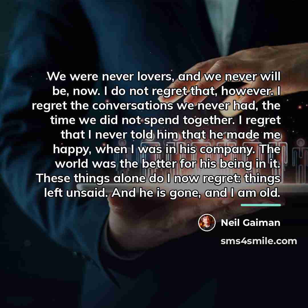 “We were never lovers, and we never will be, now.…” quote by Neil Gaiman